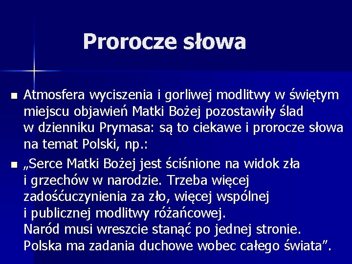 Prorocze słowa n n Atmosfera wyciszenia i gorliwej modlitwy w świętym miejscu objawień Matki