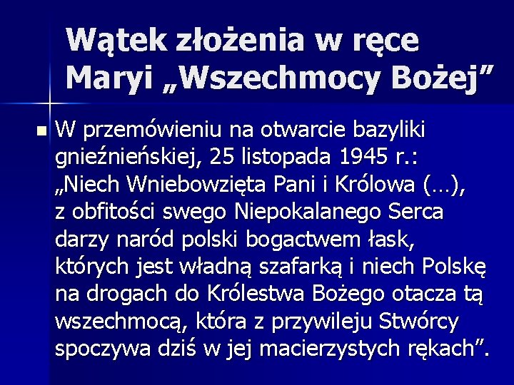 Wątek złożenia w ręce Maryi „Wszechmocy Bożej” n W przemówieniu na otwarcie bazyliki gnieźnieńskiej,