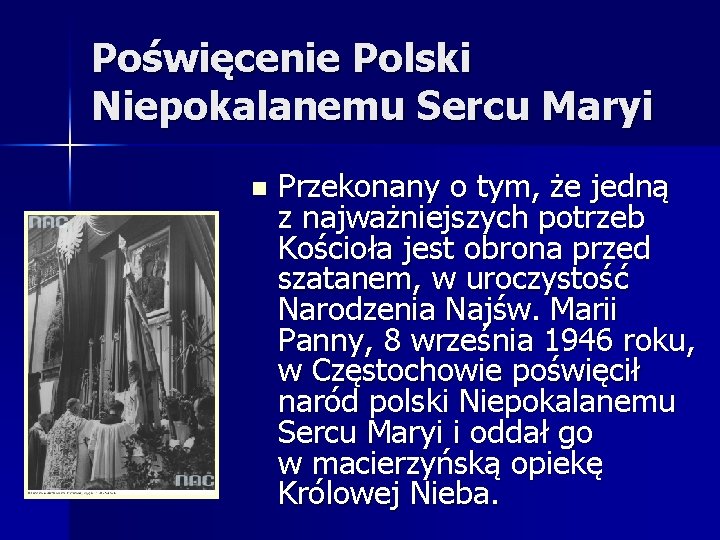 Poświęcenie Polski Niepokalanemu Sercu Maryi n Przekonany o tym, że jedną z najważniejszych potrzeb