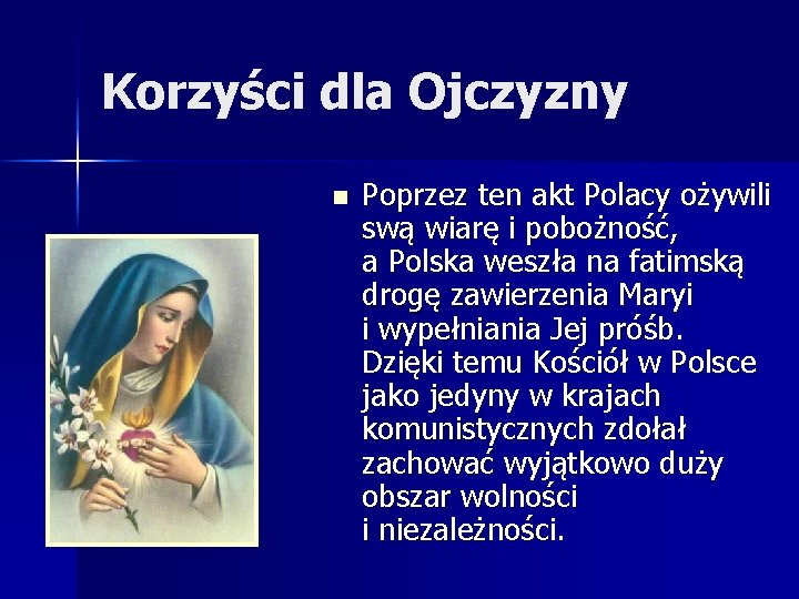 Korzyści dla Ojczyzny n Poprzez ten akt Polacy ożywili swą wiarę i pobożność, a