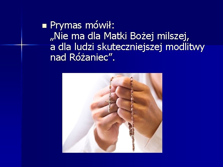 n Prymas mówił: „Nie ma dla Matki Bożej milszej, a dla ludzi skuteczniejszej modlitwy