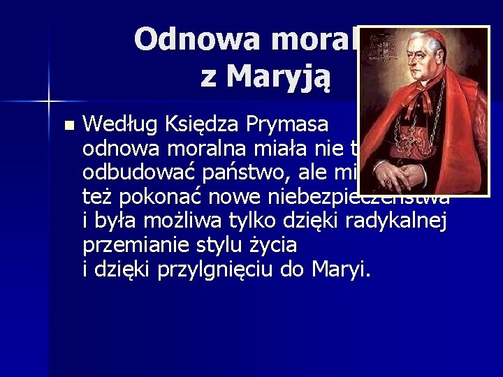 Odnowa moralna z Maryją n Według Księdza Prymasa odnowa moralna miała nie tylko odbudować