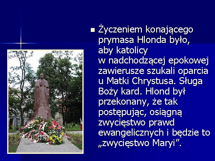 n Życzeniem konającego prymasa Hlonda było, aby katolicy w nadchodzącej epokowej zawierusze szukali oparcia