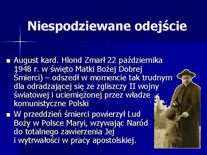 Niespodziewane odejście n n August kard. Hlond Zmarł 22 października 1948 r. w święto