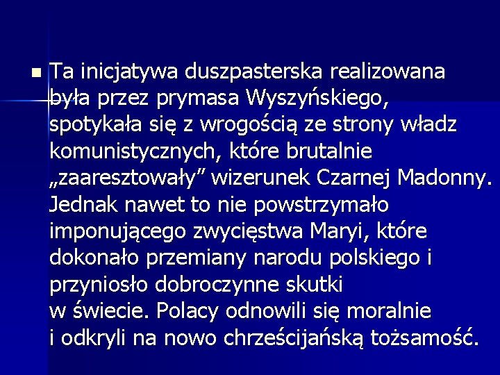 n Ta inicjatywa duszpasterska realizowana była przez prymasa Wyszyńskiego, spotykała się z wrogością ze