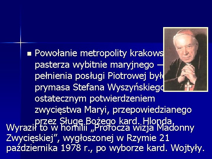 Powołanie metropolity krakowskiego — pasterza wybitnie maryjnego — do pełnienia posługi Piotrowej było ks.