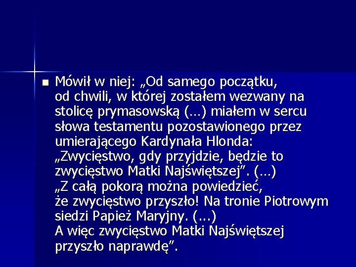 n Mówił w niej: „Od samego początku, od chwili, w której zostałem wezwany na