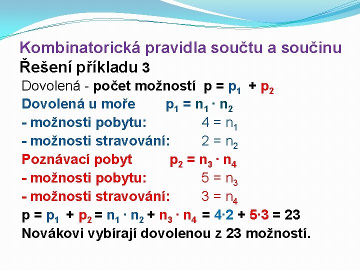 Kombinatorická pravidla součtu a součinu Řešení příkladu 3 Dovolená - počet možností p =
