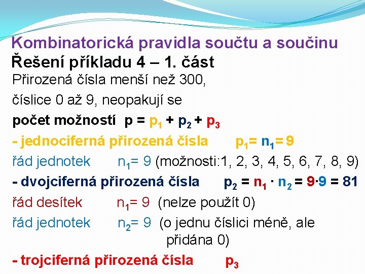 Kombinatorická pravidla součtu a součinu Řešení příkladu 4 – 1. část Přirozená čísla menší
