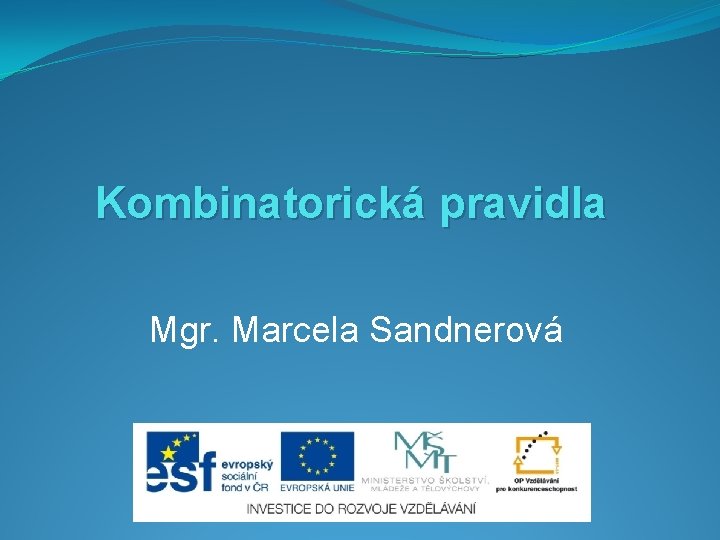 Kombinatorická pravidla Mgr. Marcela Sandnerová 