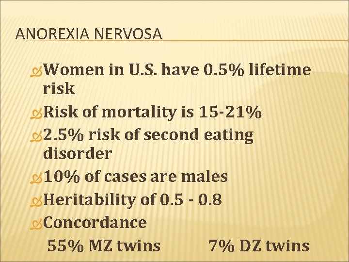 ANOREXIA NERVOSA Women in U. S. have 0. 5% lifetime risk Risk of mortality