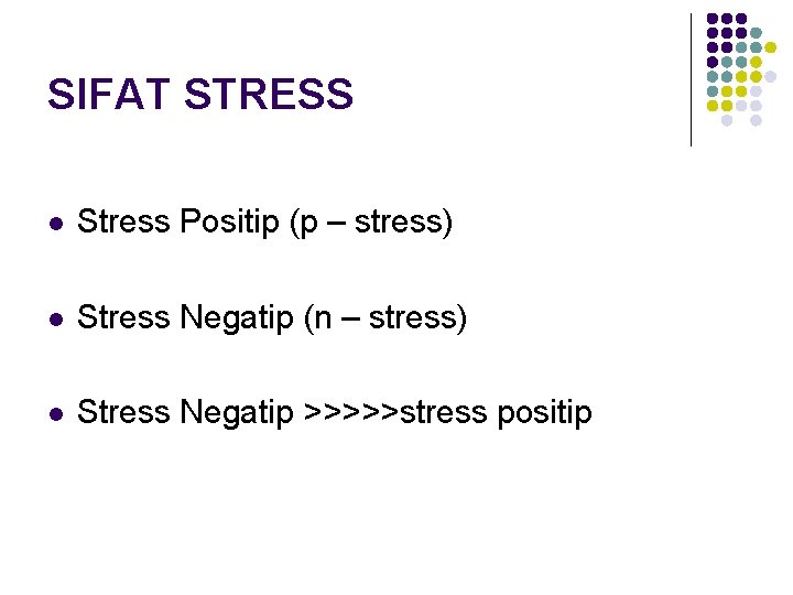 SIFAT STRESS l Stress Positip (p – stress) l Stress Negatip (n – stress)