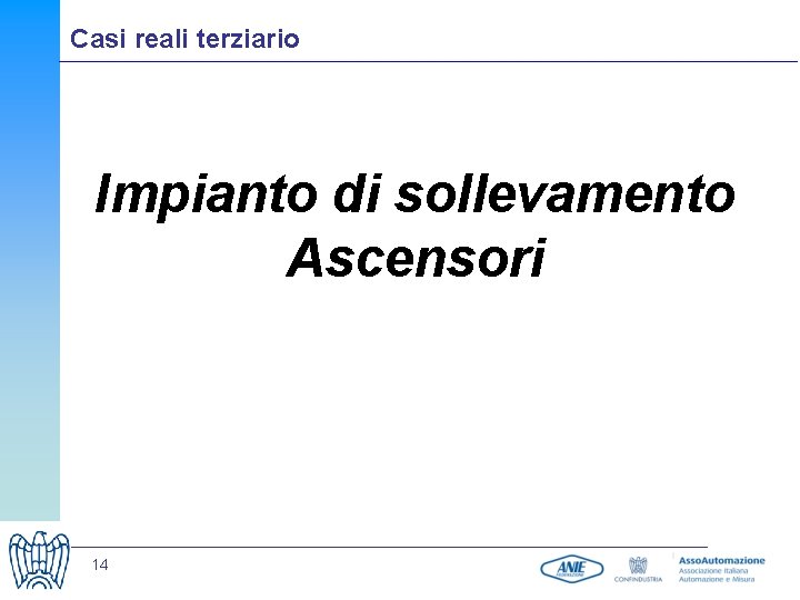 Casi reali terziario Impianto di sollevamento Ascensori 14 