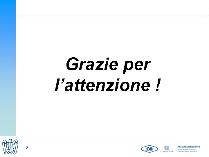Grazie per l’attenzione ! 18 