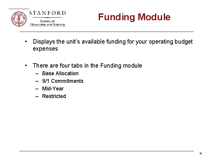 Funding Module • Displays the unit’s available funding for your operating budget expenses •