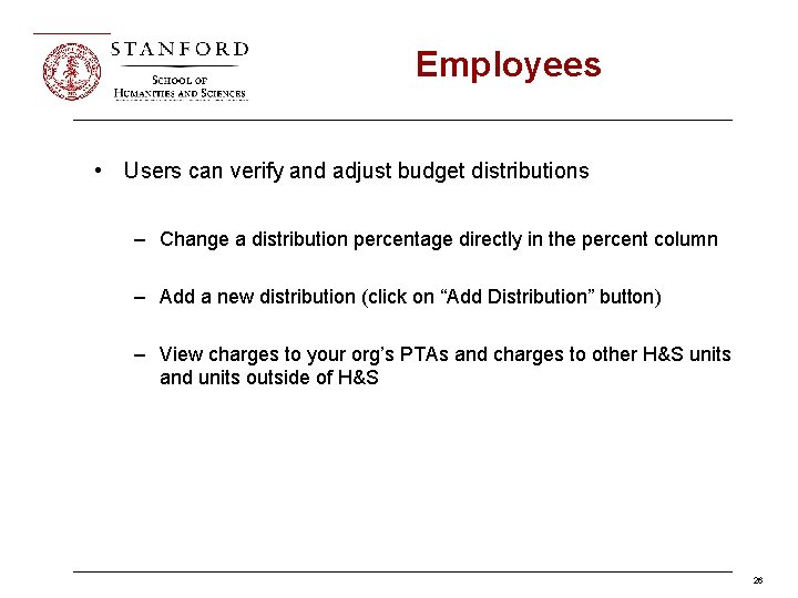 Employees • Users can verify and adjust budget distributions – Change a distribution percentage