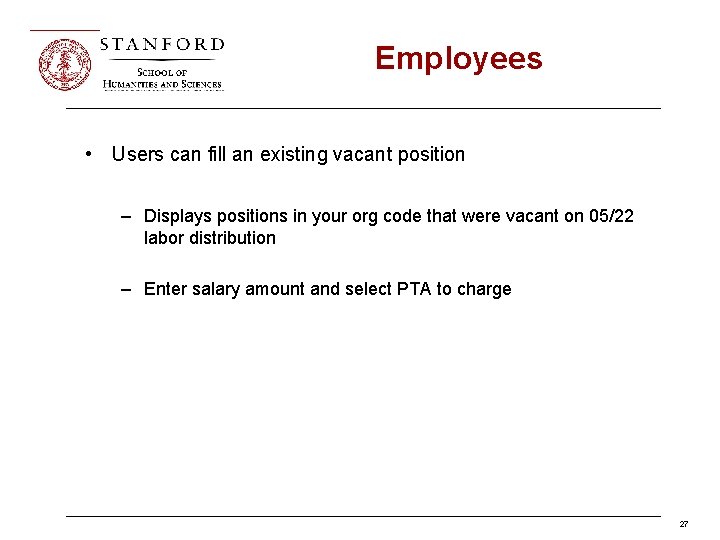 Employees • Users can fill an existing vacant position – Displays positions in your