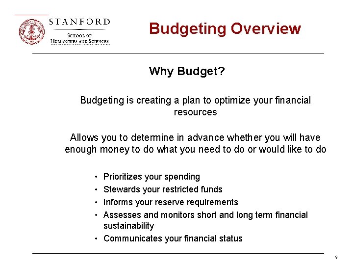 Budgeting Overview Why Budget? Budgeting is creating a plan to optimize your financial resources