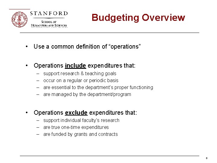 Budgeting Overview • Use a common definition of “operations” • Operations include expenditures that: