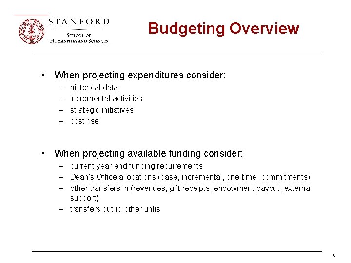 Budgeting Overview • When projecting expenditures consider: – – historical data incremental activities strategic