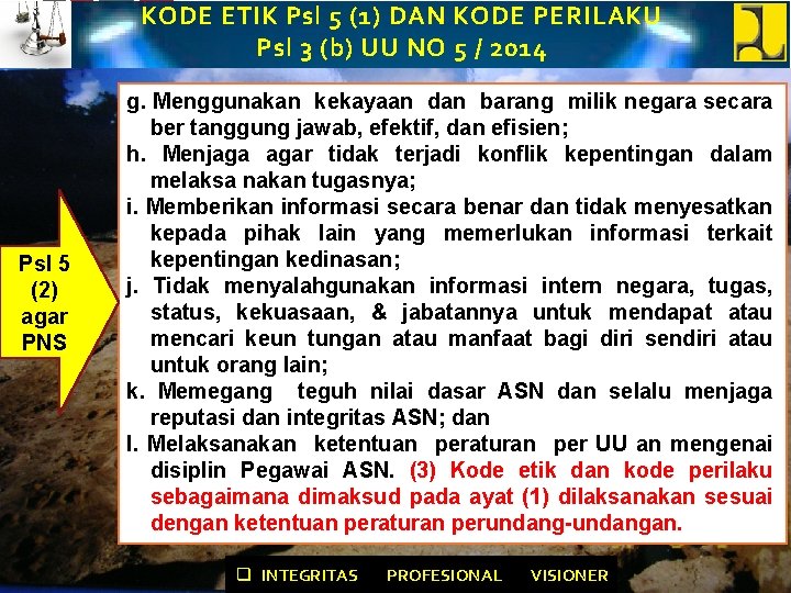 KODE ETIK Psl 5 (1) DAN KODE PERILAKU Psl 3 (b) UU NO 5