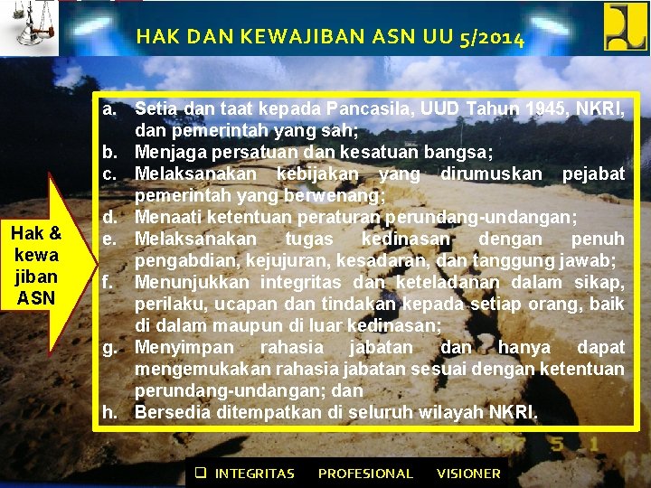 HAK DAN KEWAJIBAN ASN UU 5/2014 Hak & kewa jiban ASN a. Setia dan