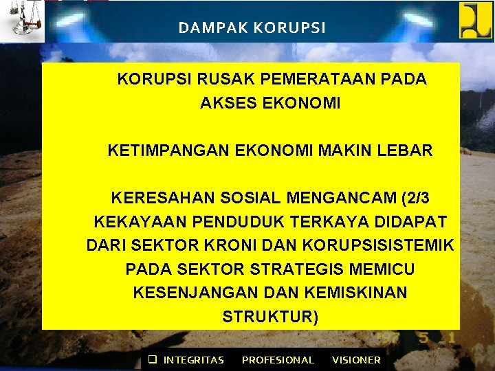 DAMPAK KORUPSI RUSAK PEMERATAAN PADA AKSES EKONOMI KETIMPANGAN EKONOMI MAKIN LEBAR KERESAHAN SOSIAL MENGANCAM
