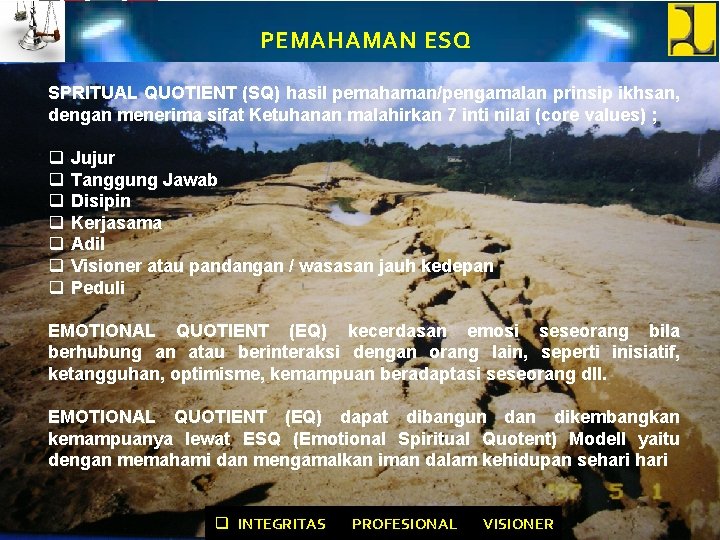 PEMAHAMAN ESQ SPRITUAL QUOTIENT (SQ) hasil pemahaman/pengamalan prinsip ikhsan, dengan menerima sifat Ketuhanan malahirkan