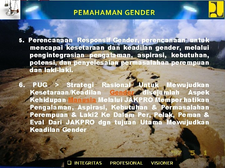 PEMAHAMAN GENDER 5. 5 Perencanaan Responsif Gender, perencanaan untuk mencapai kesetaraan dan keadilan gender,