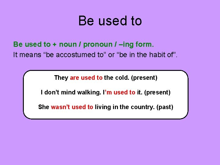 Used to Be used to Get used to