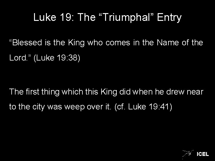 Luke 19: The “Triumphal” Entry “Blessed is the King who comes in the Name