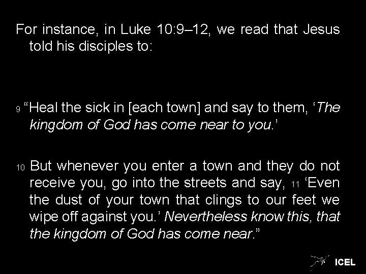 For instance, in Luke 10: 9– 12, we read that Jesus told his disciples