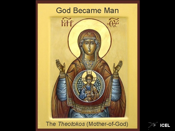 God Became Man Theotokos (Mother-of-God) ICEL 