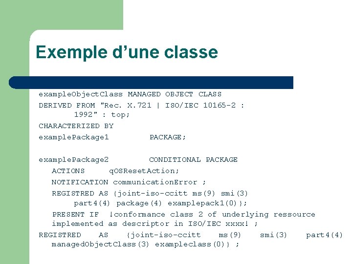 Exemple d’une classe example. Object. Class MANAGED OBJECT CLASS DERIVED FROM "Rec. X. 721