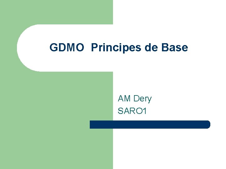 GDMO Principes de Base AM Dery SARO 1 