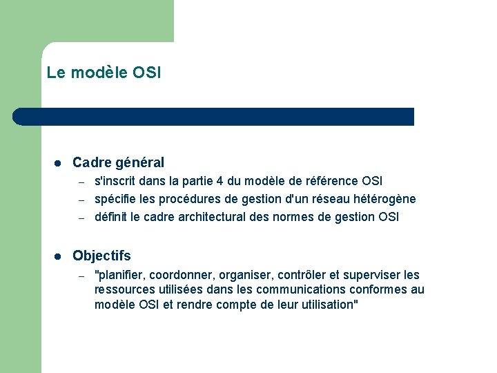 Le modèle OSI l Cadre général – – – l s'inscrit dans la partie