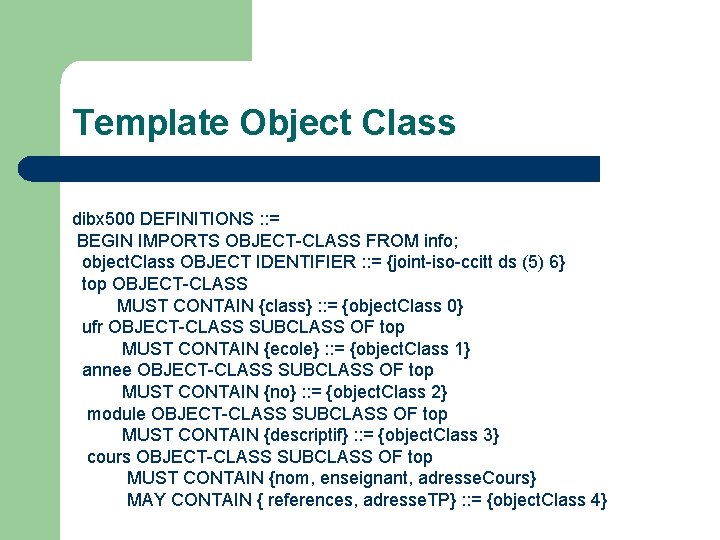 Template Object Class dibx 500 DEFINITIONS : : = BEGIN IMPORTS OBJECT-CLASS FROM info;