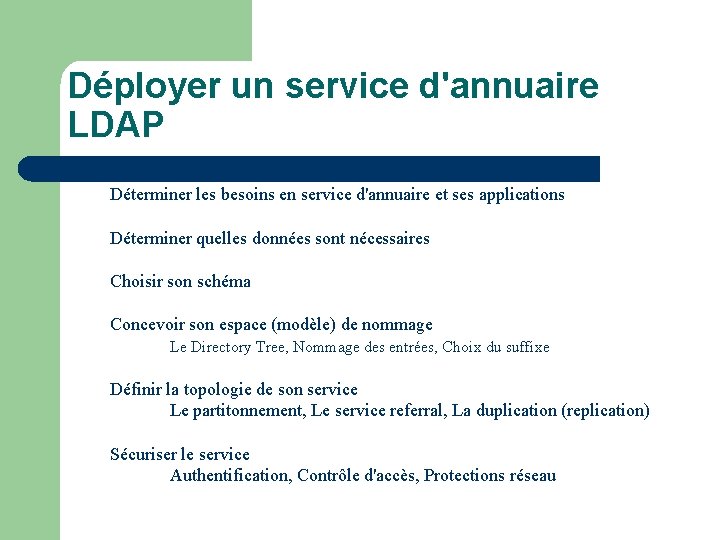 Déployer un service d'annuaire LDAP Déterminer les besoins en service d'annuaire et ses applications