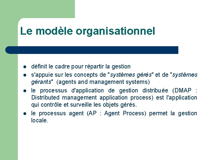 Le modèle organisationnel l l définit le cadre pour répartir la gestion s'appuie sur