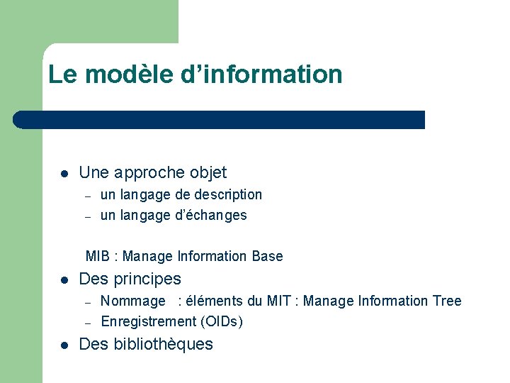 Le modèle d’information l Une approche objet – – un langage de description un