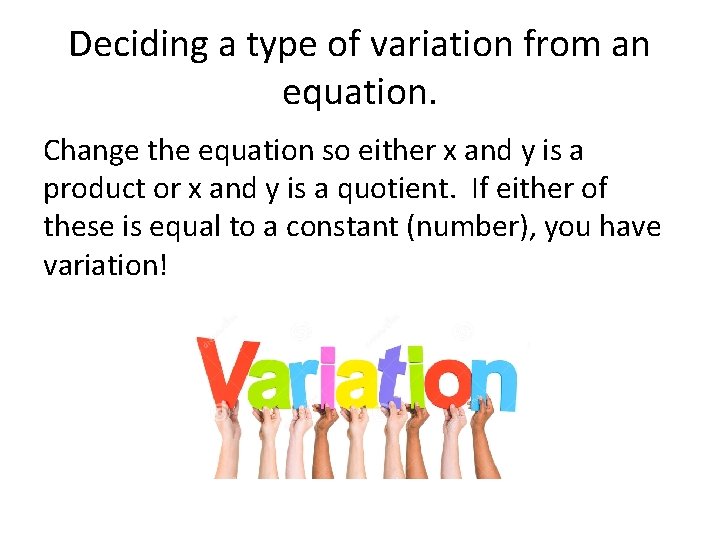 Deciding a type of variation from an equation. Change the equation so either x