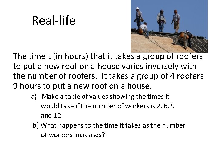 Real-life The time t (in hours) that it takes a group of roofers to