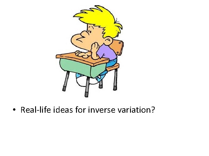  • Real-life ideas for inverse variation? 