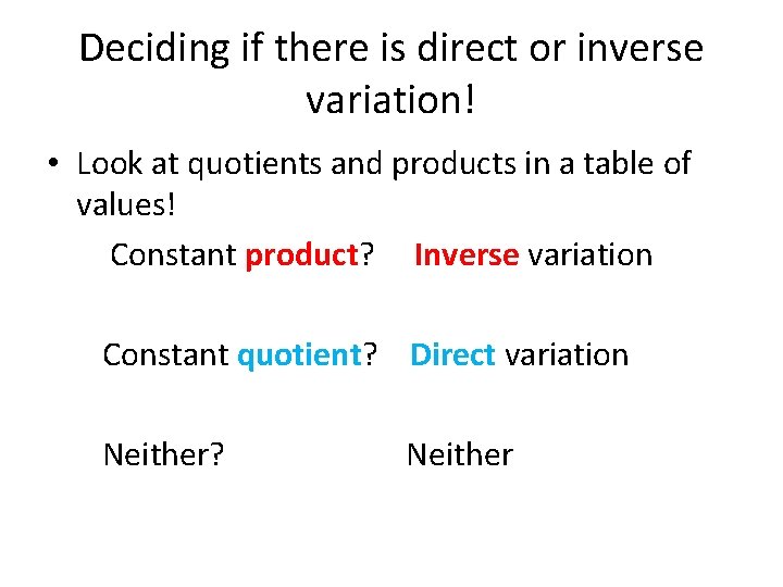 Deciding if there is direct or inverse variation! • Look at quotients and products