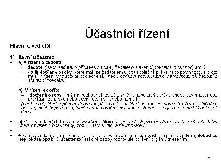 Účastníci řízení Hlavní a vedlejší 1) Hlavní účastníci • a) V řízení o žádosti: