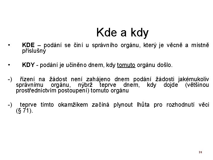 Kde a kdy • KDE – podání se činí u správního orgánu, který je
