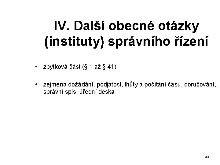 IV. Další obecné otázky (instituty) správního řízení • zbytková část (§ 1 až §