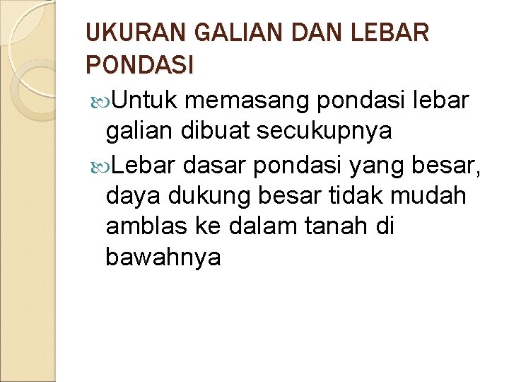 UKURAN GALIAN DAN LEBAR PONDASI Untuk memasang pondasi lebar galian dibuat secukupnya Lebar dasar