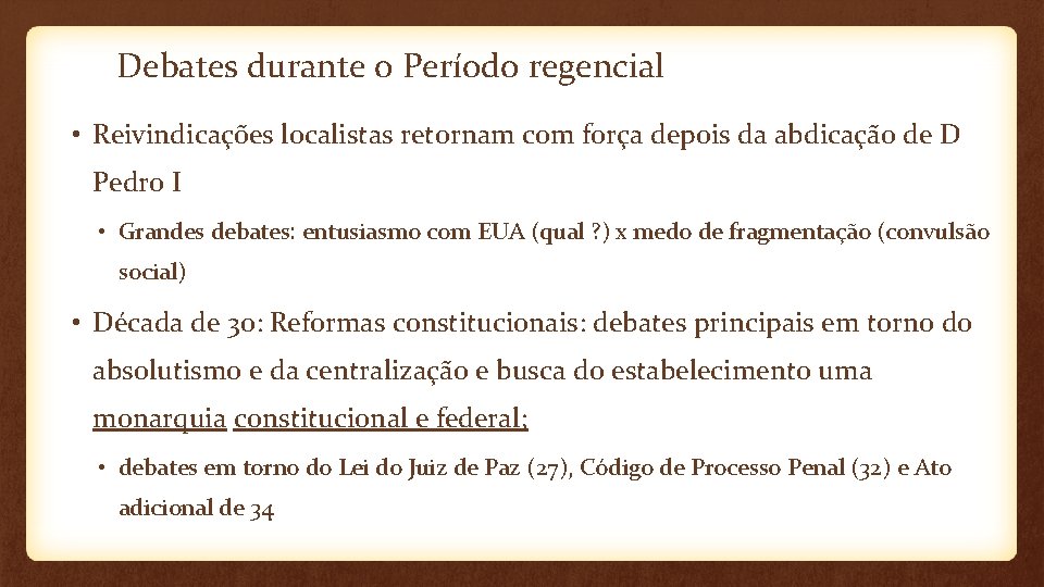 Debates durante o Período regencial • Reivindicações localistas retornam com força depois da abdicação