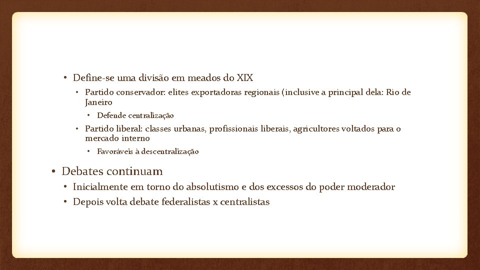  • Define-se uma divisão em meados do XIX • Partido conservador: elites exportadoras